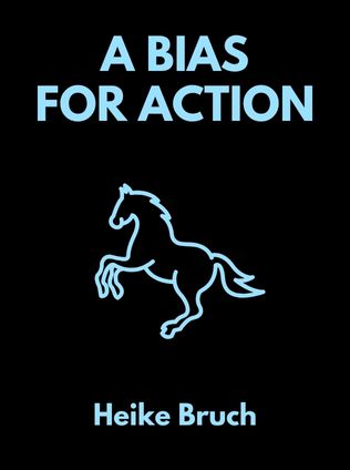 A Bias for Action by Heike Bruch, - Book Cover