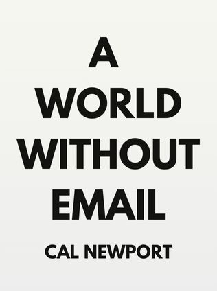 A World Without Email by Cal Newport - Book Cover
