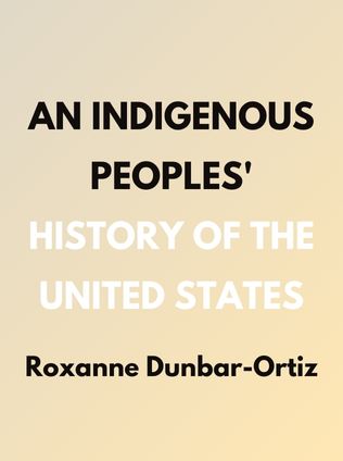 An Indigenous Peoples' History of the United States by Roxanne Dunbar-Ortiz - Book Cover