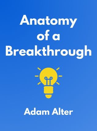 Anatomy of a Breakthrough by Adam Alter - Book Cover
