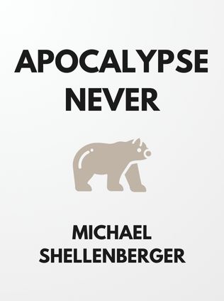 Apocalypse Never by Michael Shellenberger - Book Cover