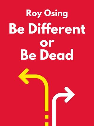 Be Different or Be Dead by Roy Osing - Book Cover