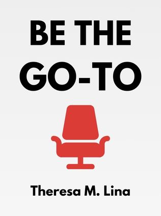 Be the Go-To by Theresa M. Lina - Book Cover