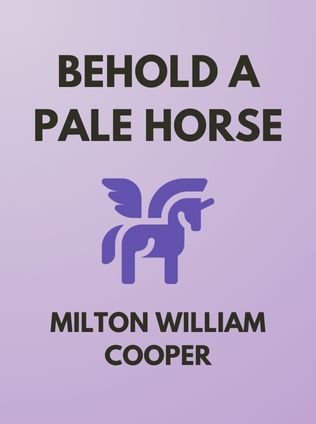 Behold a Pale Horse by Milton William Cooper - Book Cover