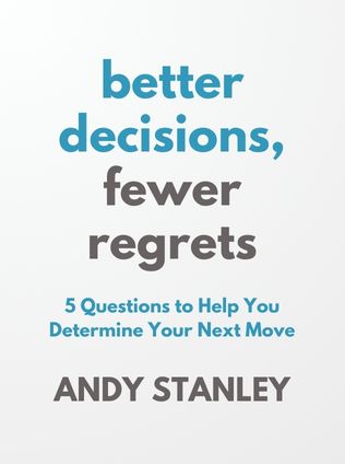 Better Decisions, Fewer Regrets by Andy Stanley - Book Cover