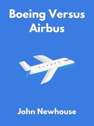 Boeing Versus Airbus by John Newhouse - Book Cover
