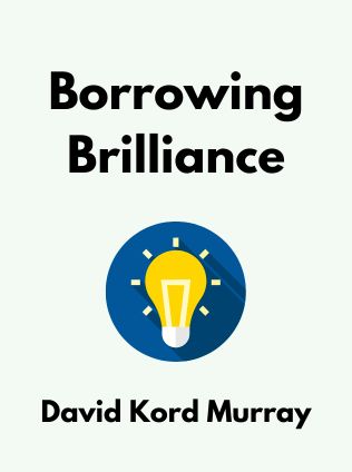 Borrowing Brilliance by David Kord Murray - Book Cover
