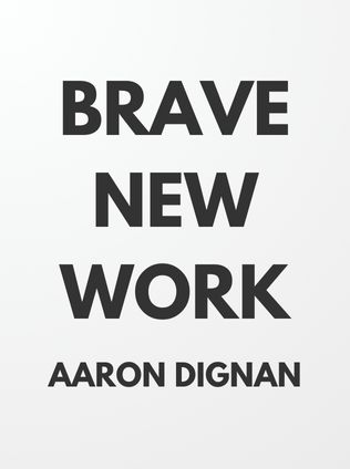 Brave New Work by Aaron Dignan - Book Cover