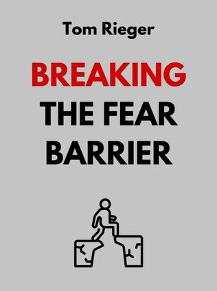 Breaking the Fear Barrier by Tom Rieger - Book Cover