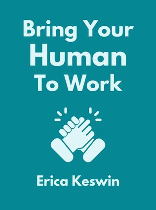 Bring Your Human to Work by Erica Keswin - Book Cover