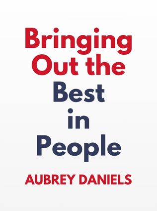 Bringing Out the Best in People by Aubrey Daniels - Book Cover