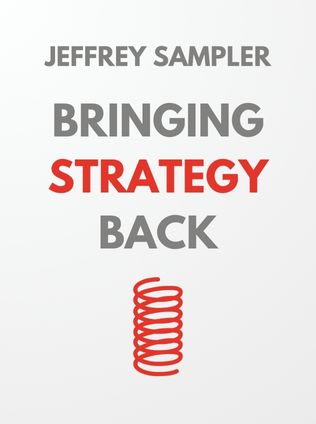 Bringing Strategy Back by Jeffrey Sampler - Book Cover