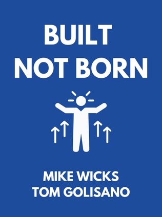 Built, Not Born by Mike Wicks, Tom Golisano - Book Cover