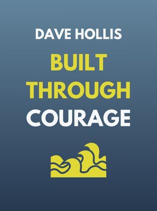 Built Through Courage by Dave Hollis - Book Cover
