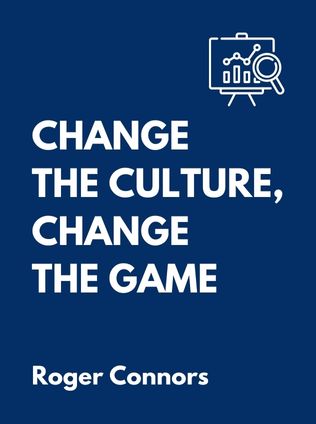 Change the Culture, Change the Game by Roger Connors, - Book Cover