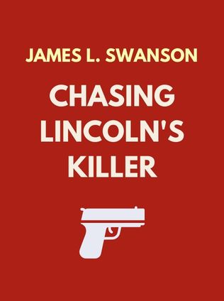 Chasing Lincoln's Killer by James L. Swanson - Book Cover