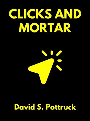 Clicks and Mortar by David S. Pottruck, - Book Cover