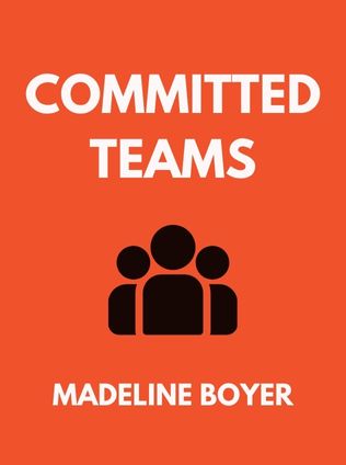Committed Teams by Madeline Boyer, - Book Cover
