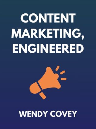 Content Marketing, Engineered by Wendy Covey - Book Cover