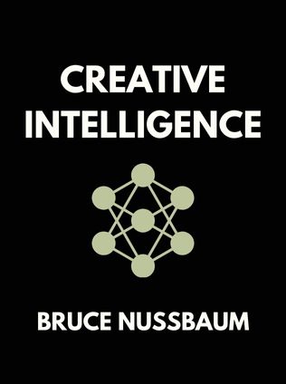 Creative Intelligence by Bruce Nussbaum - Book Cover