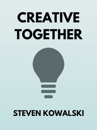 Creative Together by Steven Kowalski - Book Cover