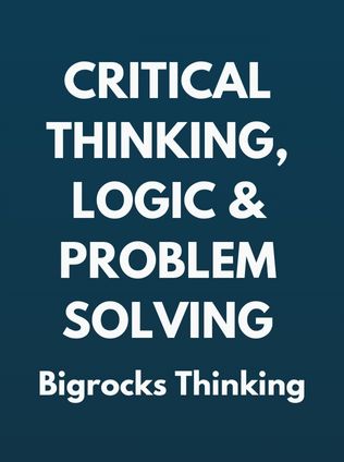 Critical Thinking, Logic & Problem Solving by Bigrocks Thinking - Book Cover