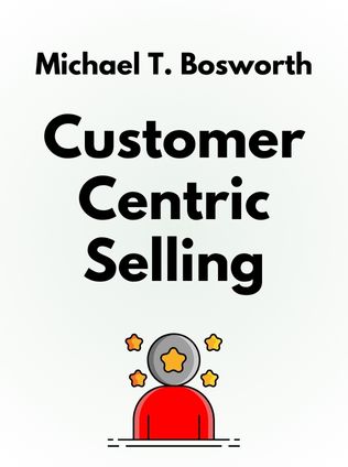 CustomerCentric Selling by Michael T. Bosworth, - Book Cover