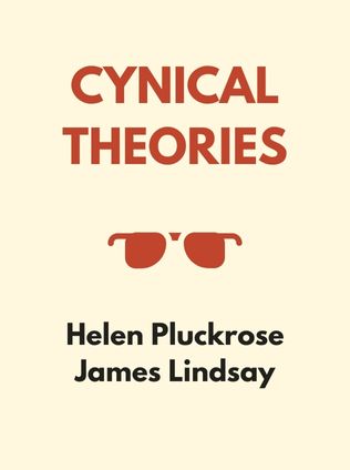 Cynical Theories by Helen Pluckrose and James Lindsay - Book Cover