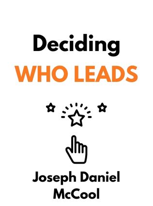 Deciding Who Leads by Joseph Daniel McCool - Book Cover