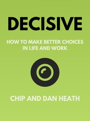 Decisive by Chip and Dan Heath - Book Cover