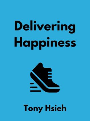 Delivering Happiness by Tony Hsieh - Book Cover
