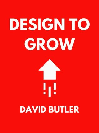 Design to Grow by David Butler, - Book Cover