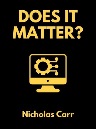 Does IT Matter? by Nicholas Carr - Book Cover