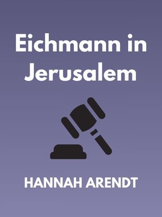 Eichmann in Jerusalem by Hannah Arendt - Book Cover
