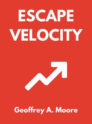 Escape Velocity by Geoffrey A. Moore - Book Cover