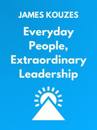 Everyday People, Extraordinary Leadership by James Kouzes, - Book Cover