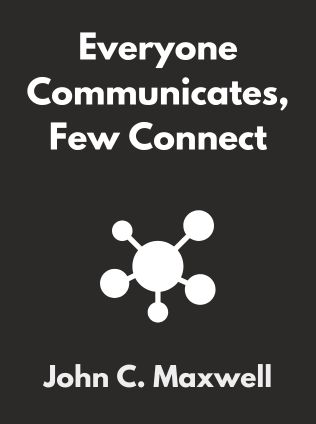 Everyone Communicates, Few Connect by John C. Maxwell - Book Cover