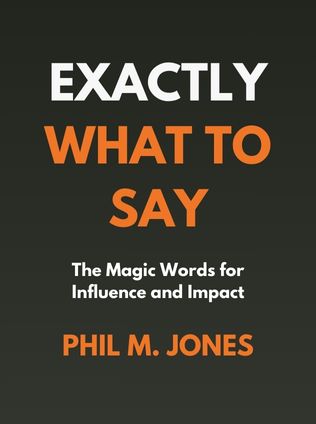 Exactly What to Say by Phil M. Jones - Book Cover