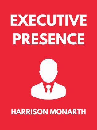 Executive Presence by Harrison Monarth - Book Cover