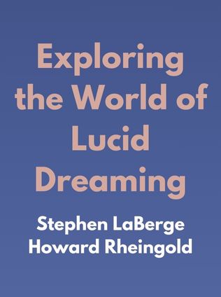 Exploring the World of Lucid Dreaming by Stephen LaBerge and Howard Rheingold - Book Cover