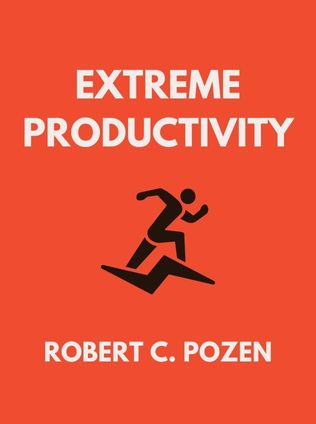 Extreme Productivity by Robert C. Pozen - Book Cover