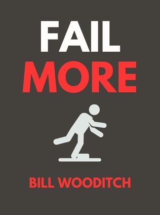Fail More by Bill Wooditch - Book Cover