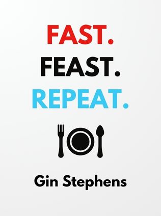 Fast. Feast. Repeat. by Gin Stephens - Book Cover