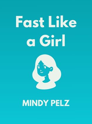 Fast Like a Girl by Mindy Pelz - Book Cover