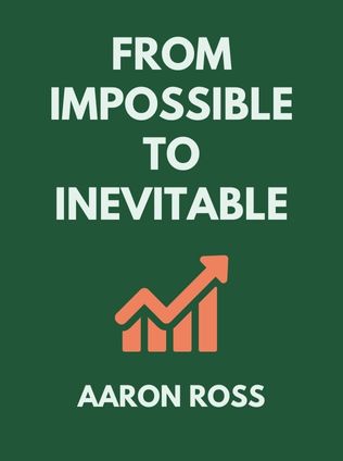 From Impossible to Inevitable by Aaron Ross, - Book Cover