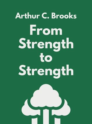 From Strength to Strength by Arthur C. Brooks - Book Cover