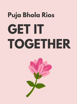 Get It Together by Puja Bhola Rios - Book Cover