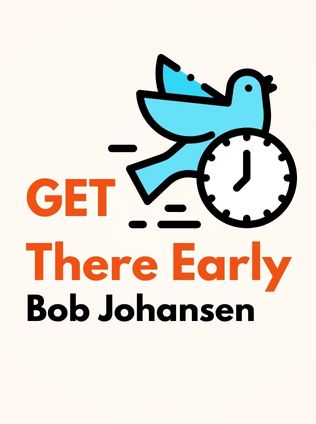 Get There Early by Bob Johansen - Book Cover
