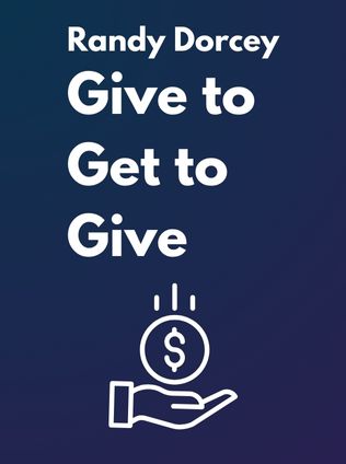 Give to Get to Give by Randy Dorcey - Book Cover