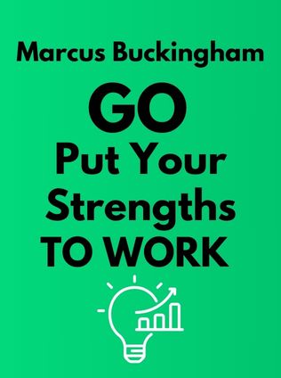 Go Put Your Strengths to Work by Marcus Buckingham - Book Cover